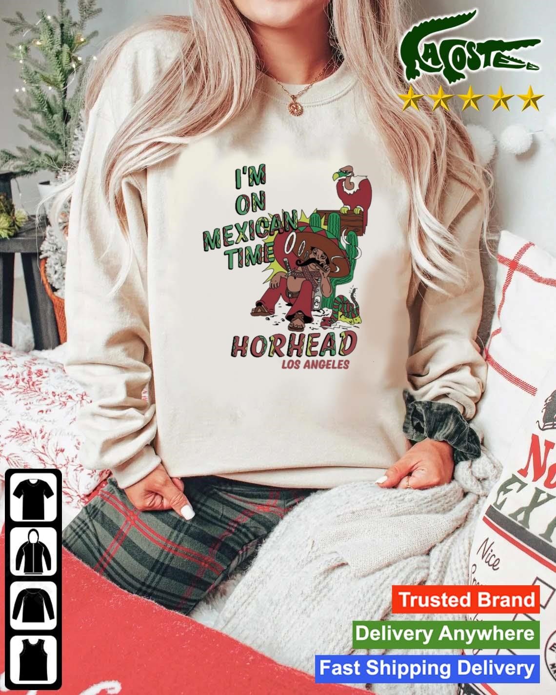 I'm On Mexican Time Horhead Los Angeles Sweatshirt Mockup Sweater.jpg