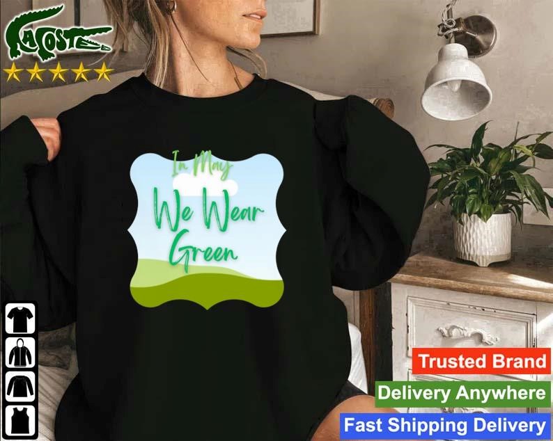 In May We Wear Green Sweatshirt