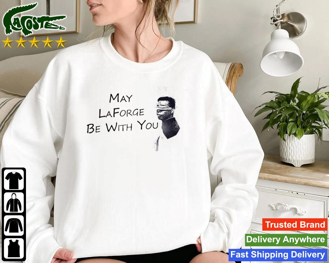 May Laforge Be With You Sweatshirt