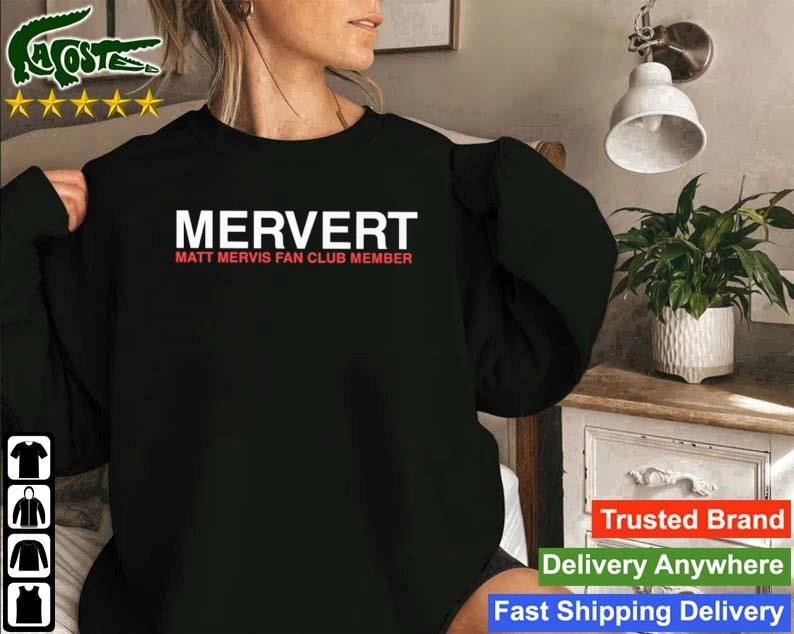 Mervert Matt Mervis Fan Club Member Sweatshirt