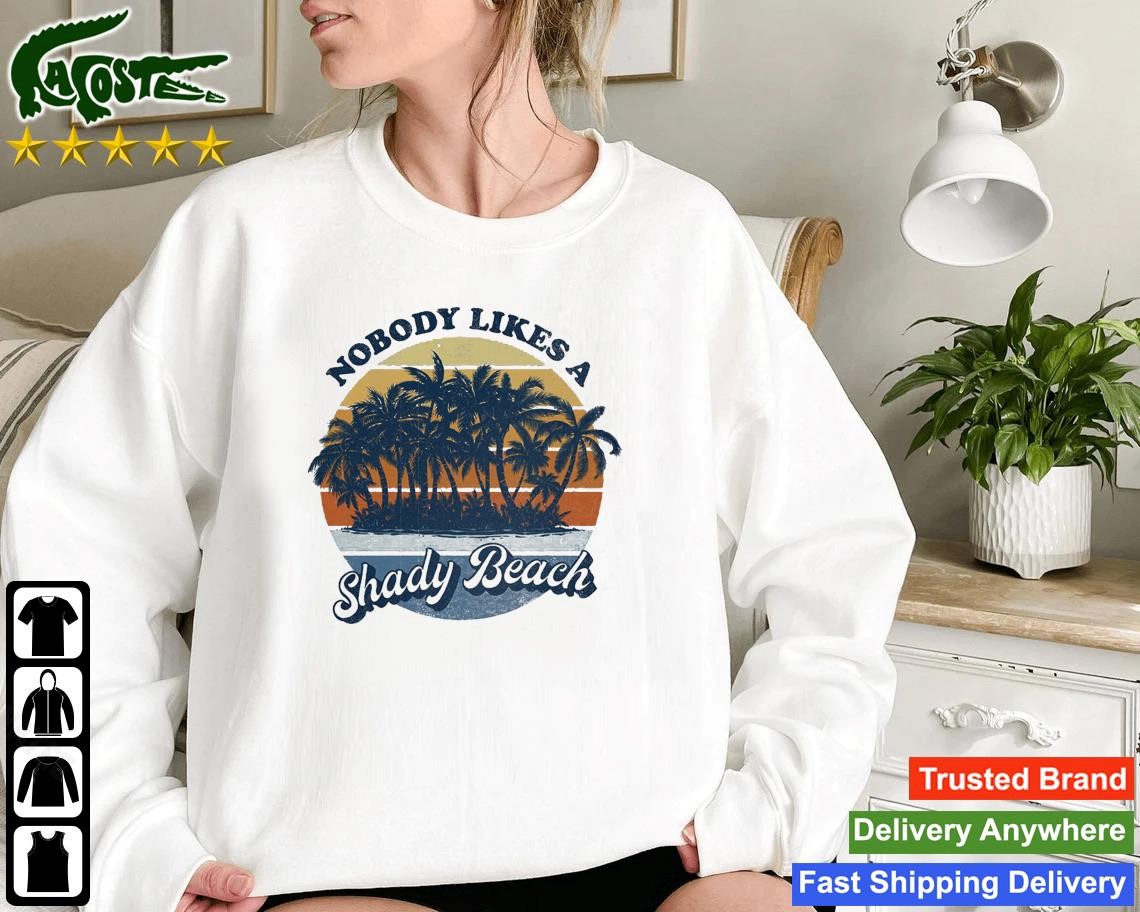 Nobody Likes A Shady Beach Vintage Sweatshirt