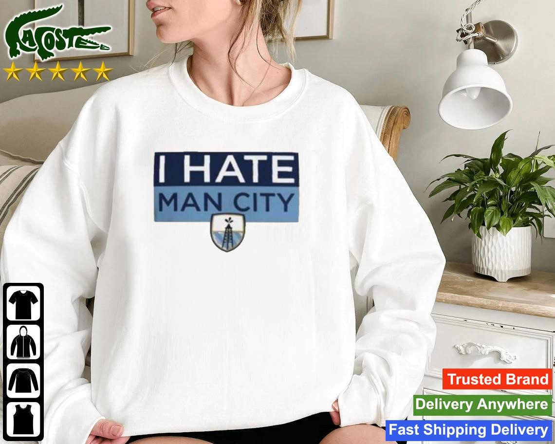 Official I Hate Man City 2023 Sweatshirt