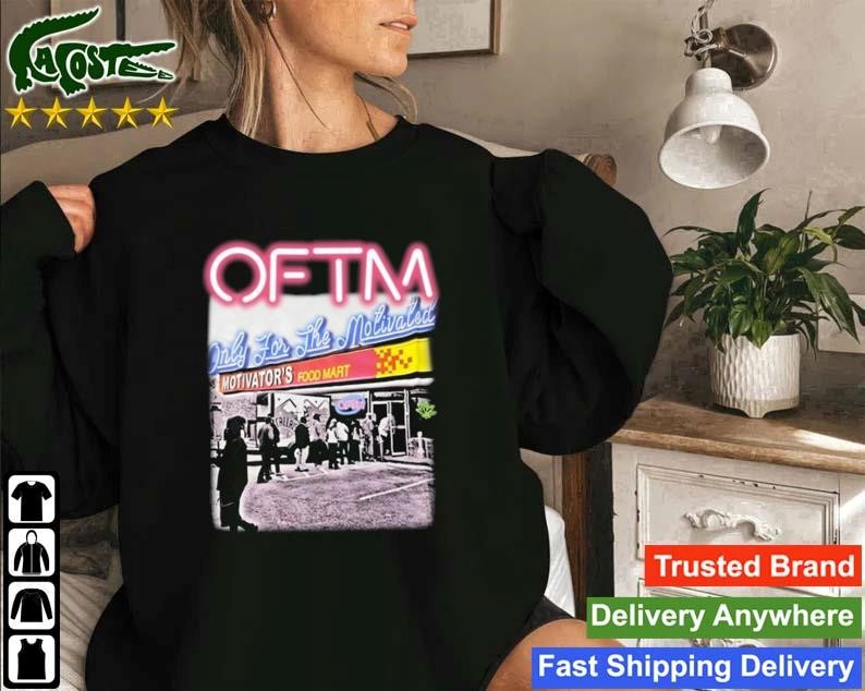 Oftm Only For The Motivated Motivator's Food Mart Sweatshirt