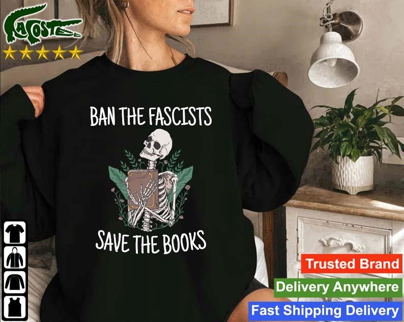 Original Ban The Fascists Save The Books Skeleton Sweatshirt