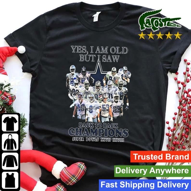 Original Dallas Cowboys Yes I Am Old But Saw Back To Back Champions Super Bowls Xxvii Xxviii Signature Sweatshirt Shirt.jpg