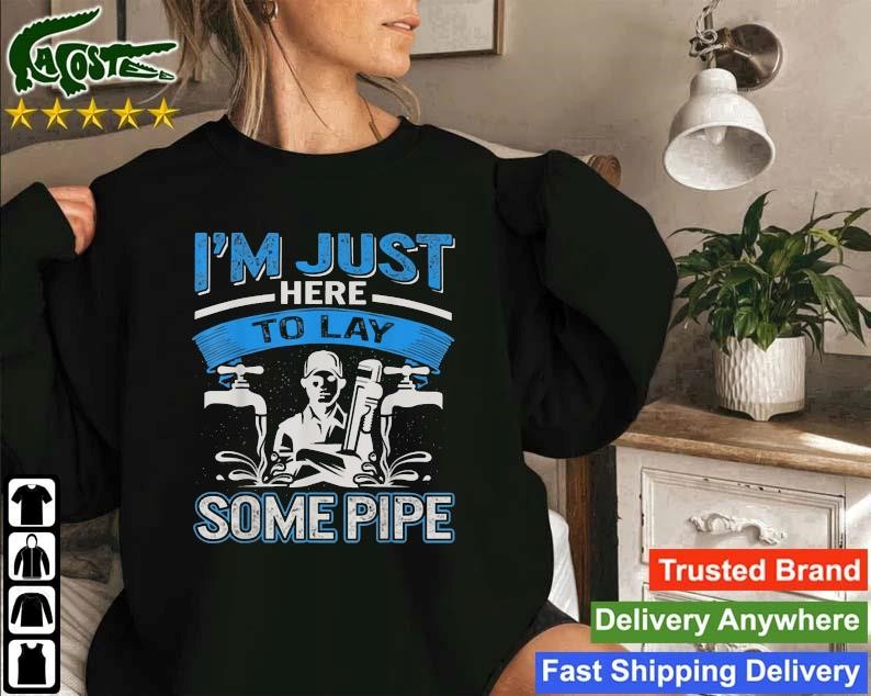 Plumber Pipefitters Steamfitters Fathers Day Lay Some Pipes Sweatshirt
