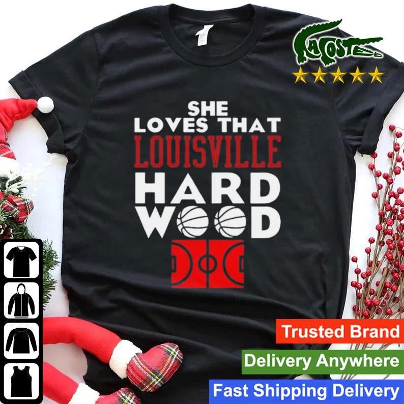 She Loves That Louisville Hard Wood Sweatshirt Shirt.jpg