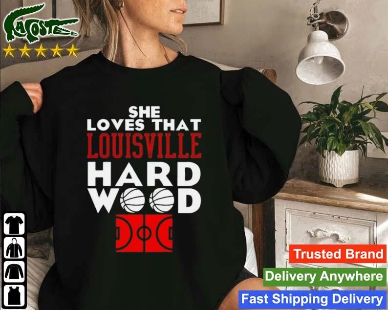 She Loves That Louisville Hard Wood Sweatshirt