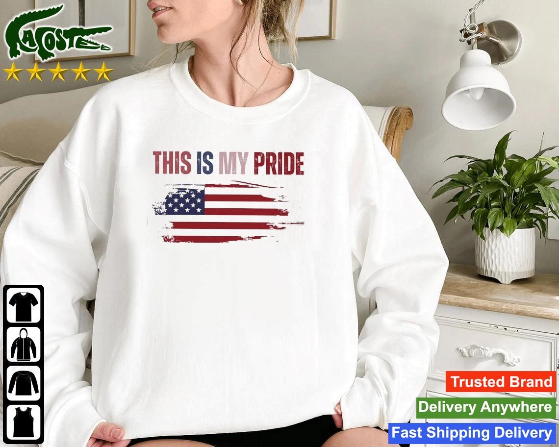 This Is My Pride American Flag Sweatshirt