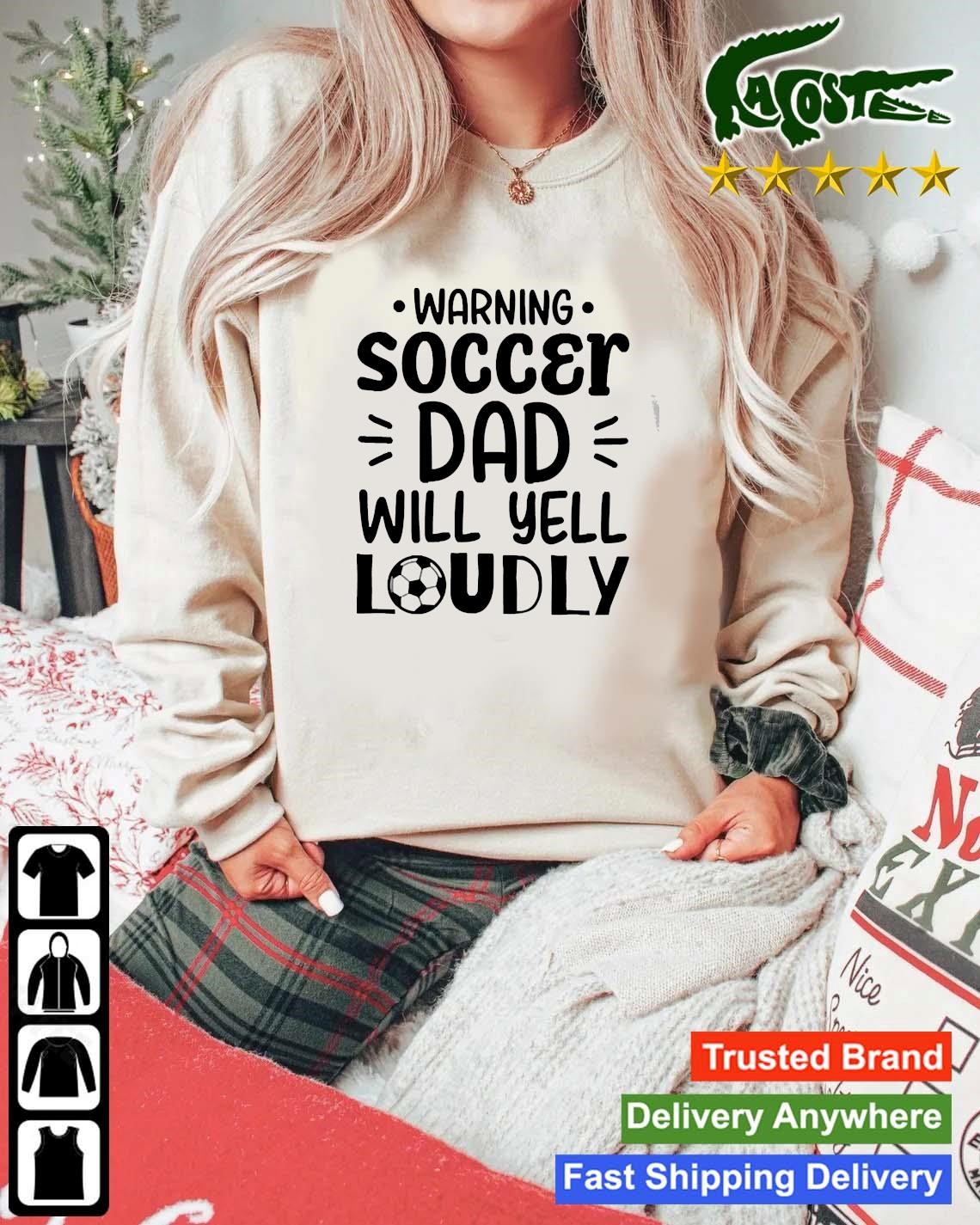 Warning Soccer Dad Will Yell Loudly Sweatshirt Mockup Sweater.jpg