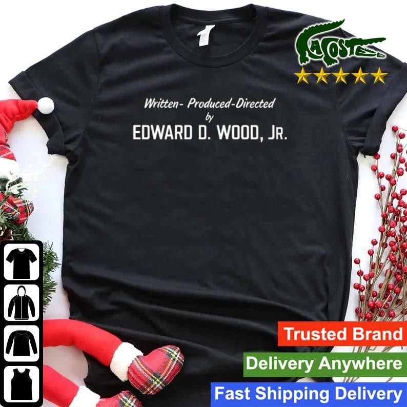 Written Produced And Directed By Edward D. Wood Jr Contoured New Sweatshirt Shirt.jpg