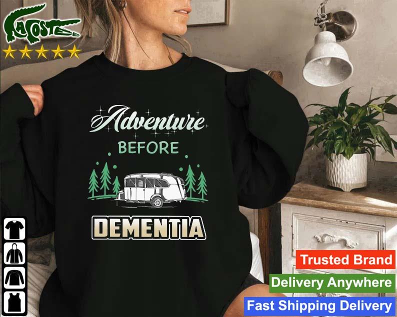 Adventure Before Dementia Sweatshirt