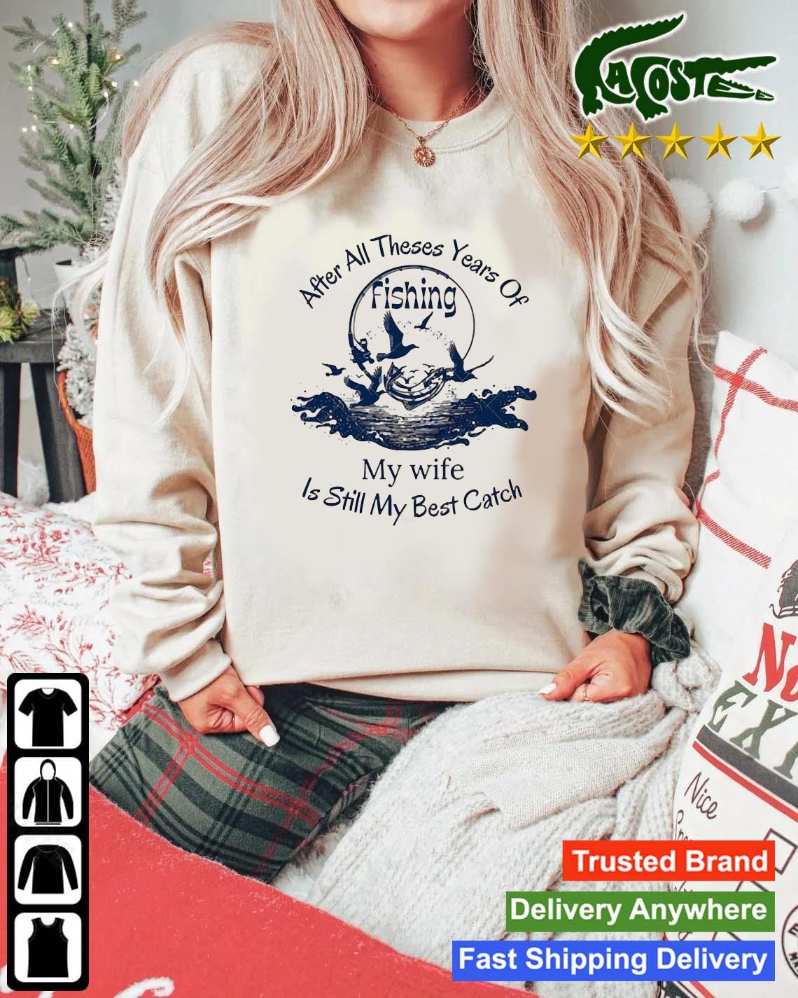 After All Theses Year Of Fishing My Wife Is Still My Best Catch Sweats Mockup Sweater
