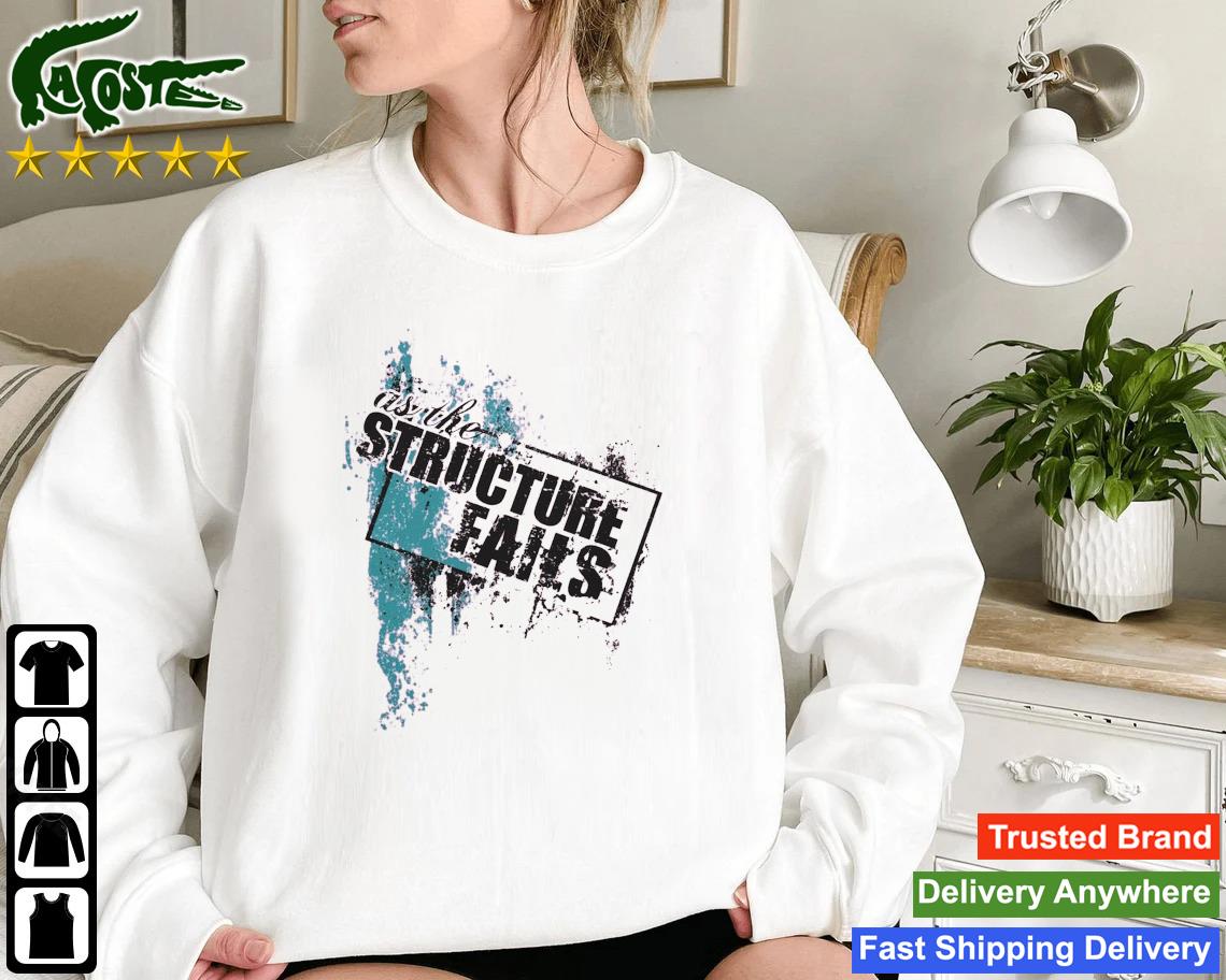 As The Structure Fails Sweatshirt