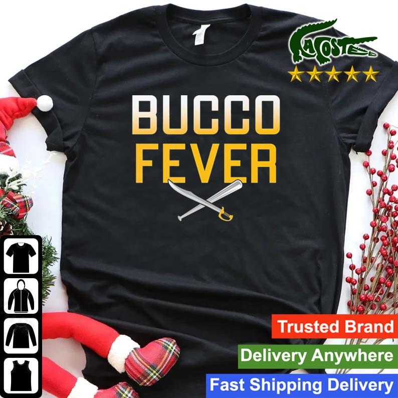Bucco Fever Pittsburgh Pirates Mlb Team Unique Sweats Shirt