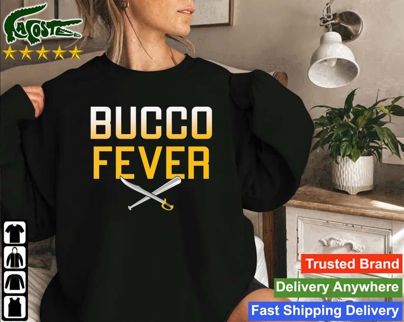 Bucco Fever Pittsburgh Pirates Mlb Team Unique Sweatshirt
