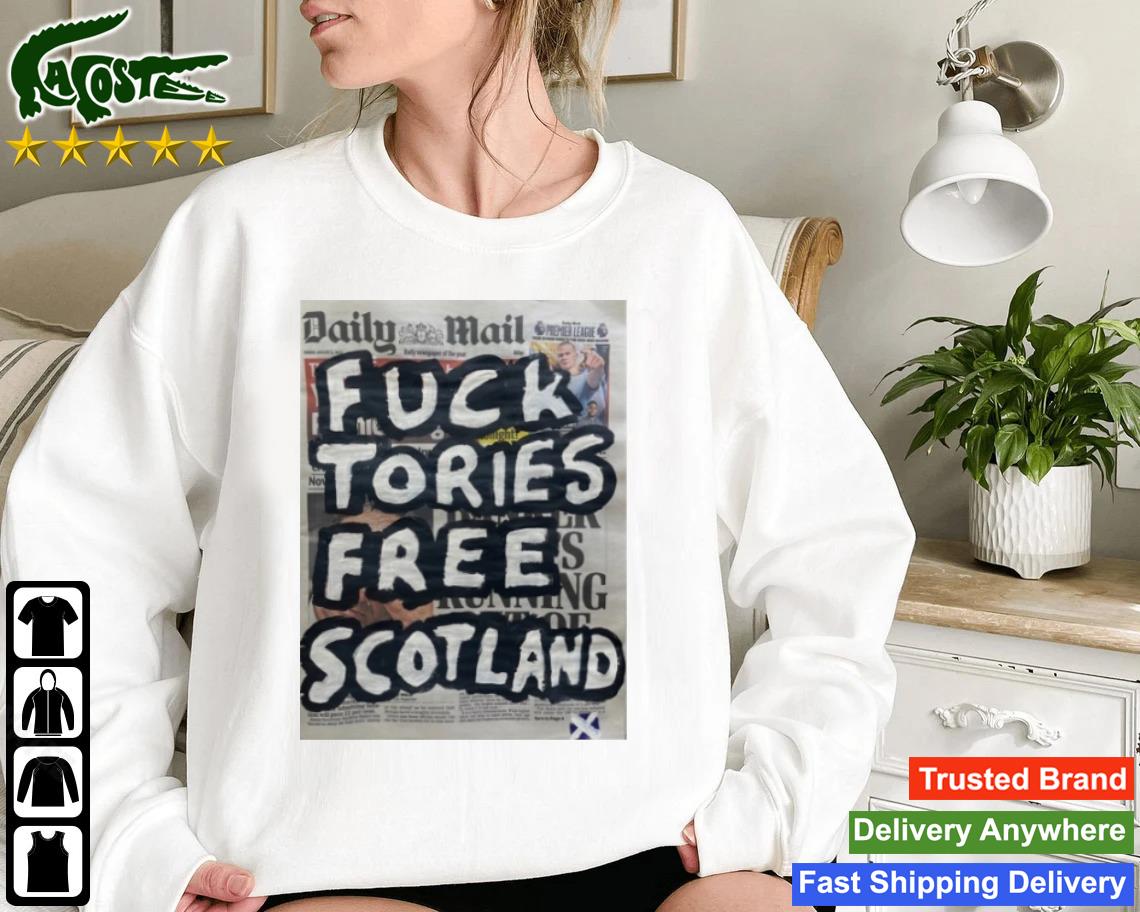 Fuck Tories Frees Scotland Sweatshirt