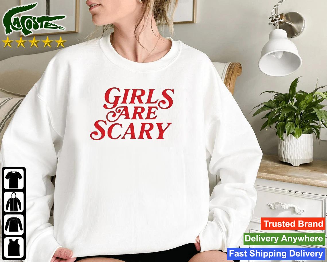 Girls Are Scary Sweatshirt