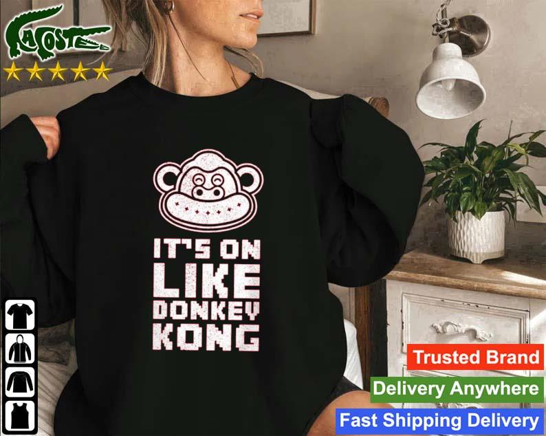 It's On Like Donkey Kong Sweatshirt
