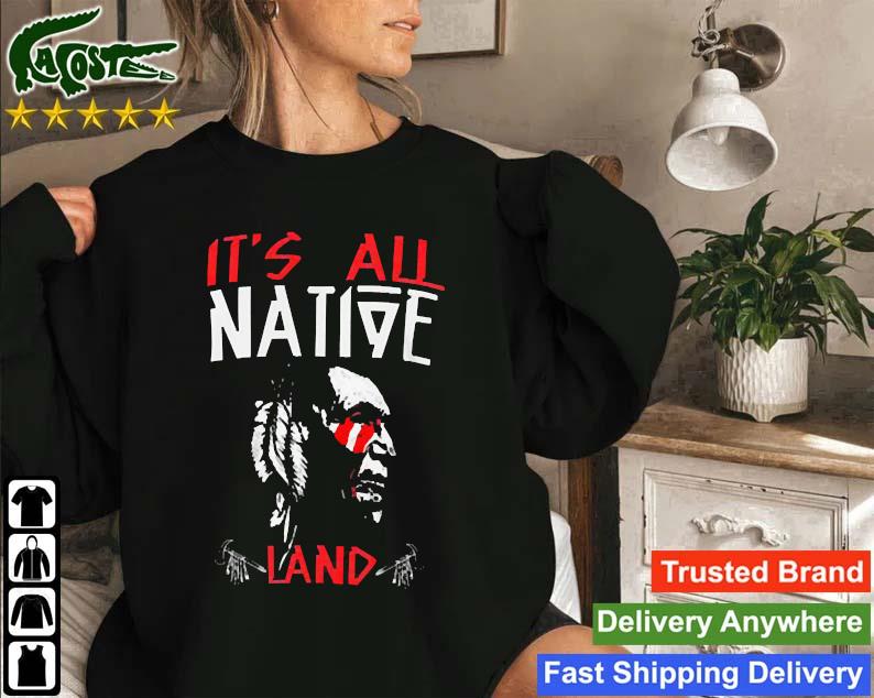 It's All Native Land Red Indian Sweatshirt