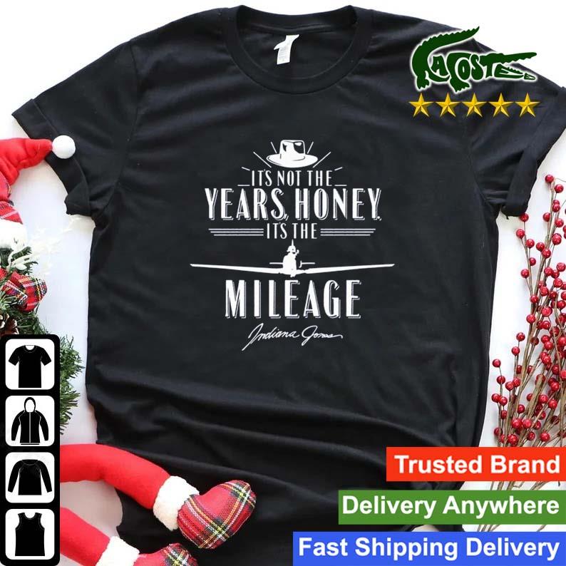 It's Not The Years Honey It's The Mileage Indiana Jones Sweats Shirt