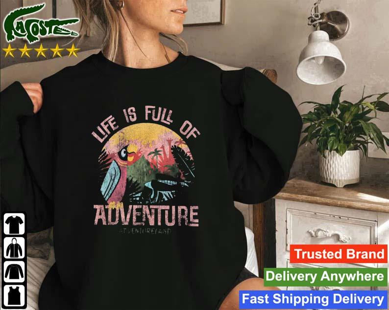 Life Is Full Of Adventure Adventureland Sweatshirt