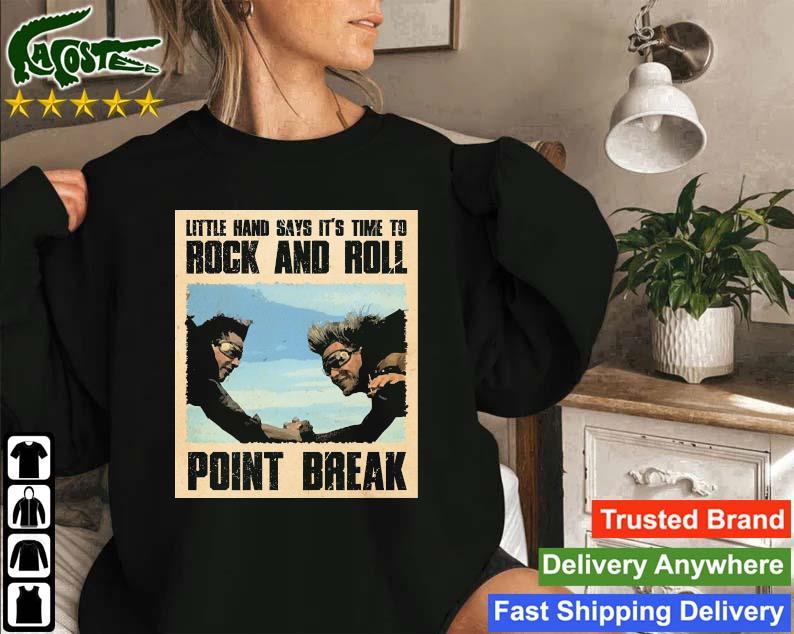 Little Hand Says It's Time To Rock And Roll Point Break Sweatshirt