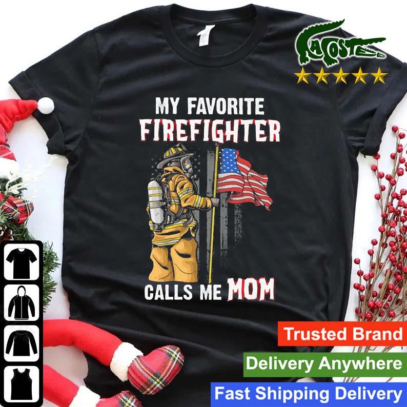 My Favorite Firefighter Calls Me Mom Sweats Shirt