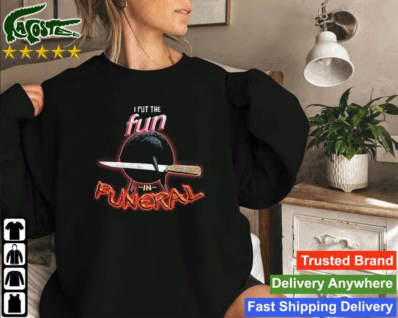 Official Crow With Knife I Put The Fun In Funeral Sweatshirt