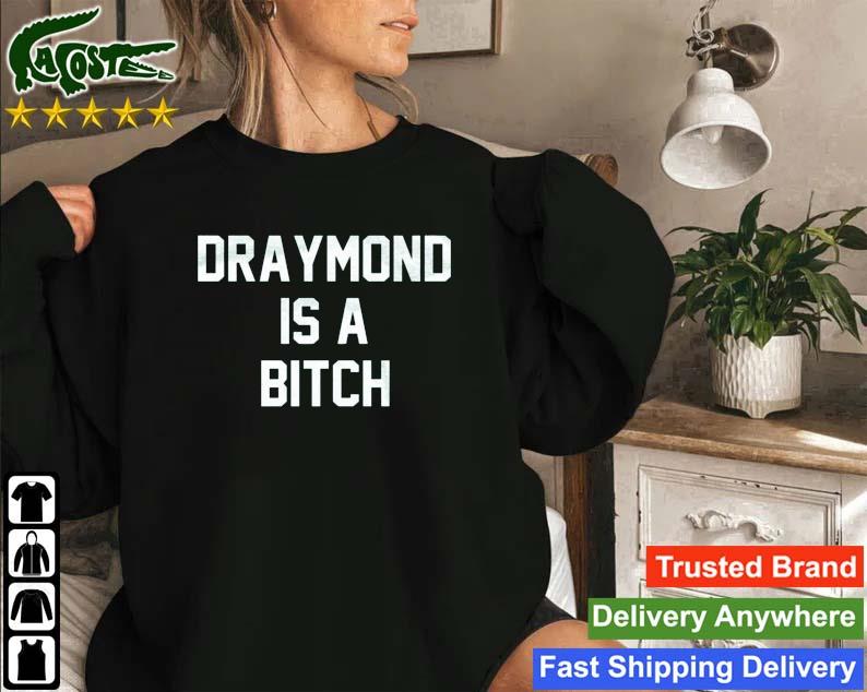 Official Draymond Is A Bitch Sweatshirt