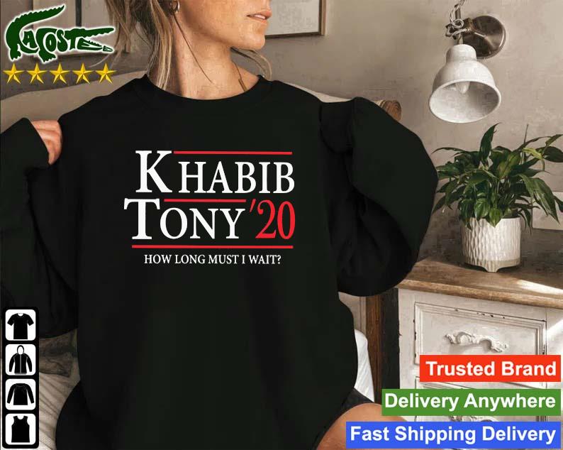 Official Khabib Tony' 20 How Long Must I Wait Sweatshirt