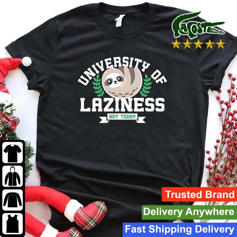 Official University Of Laziness Not Today Sweats Shirt