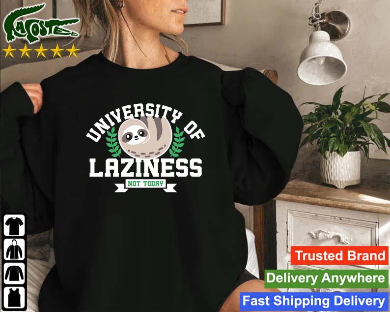 Official University Of Laziness Not Today Sweatshirt