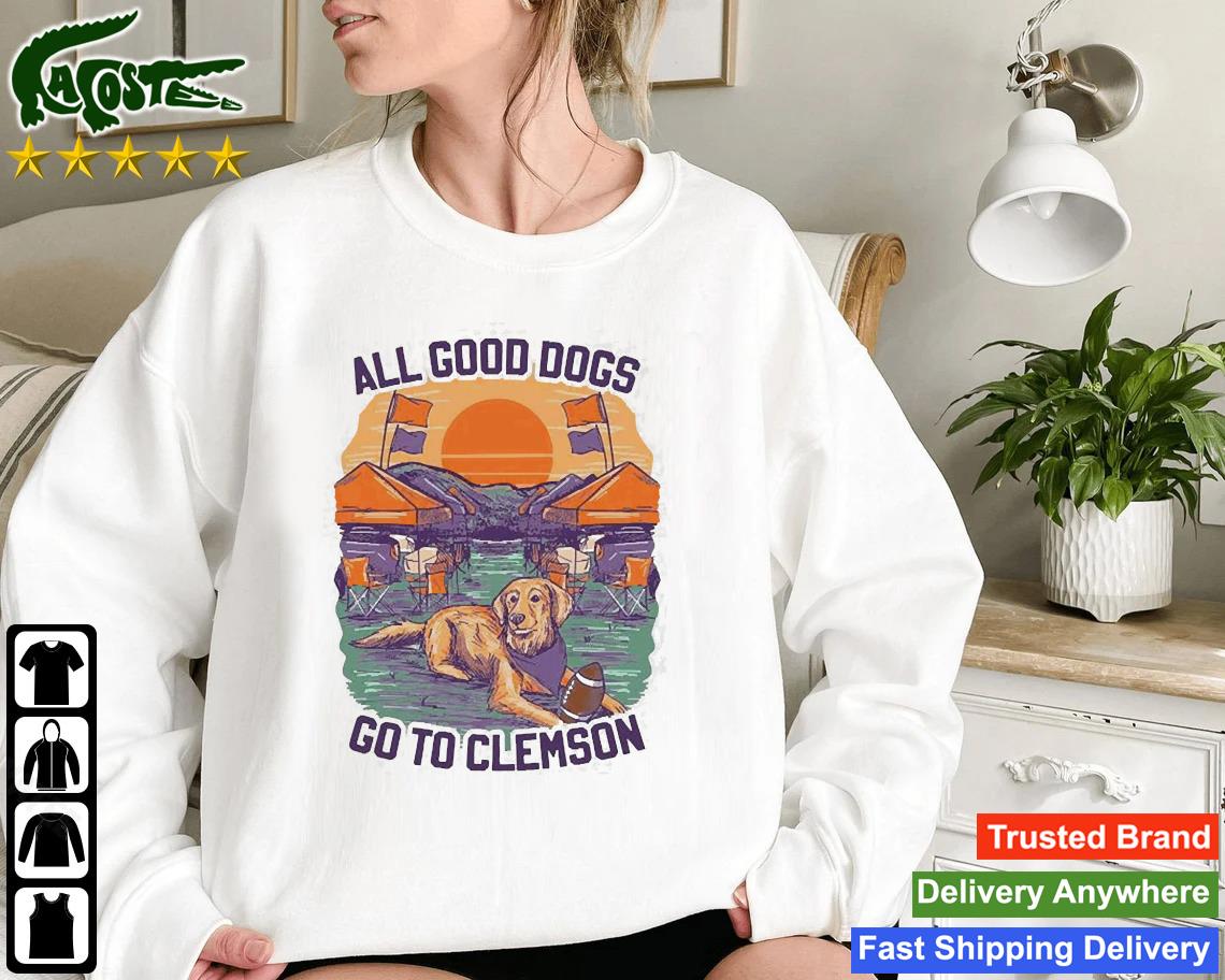 Original All Good Dogs Go To Clemson Sweatshirt