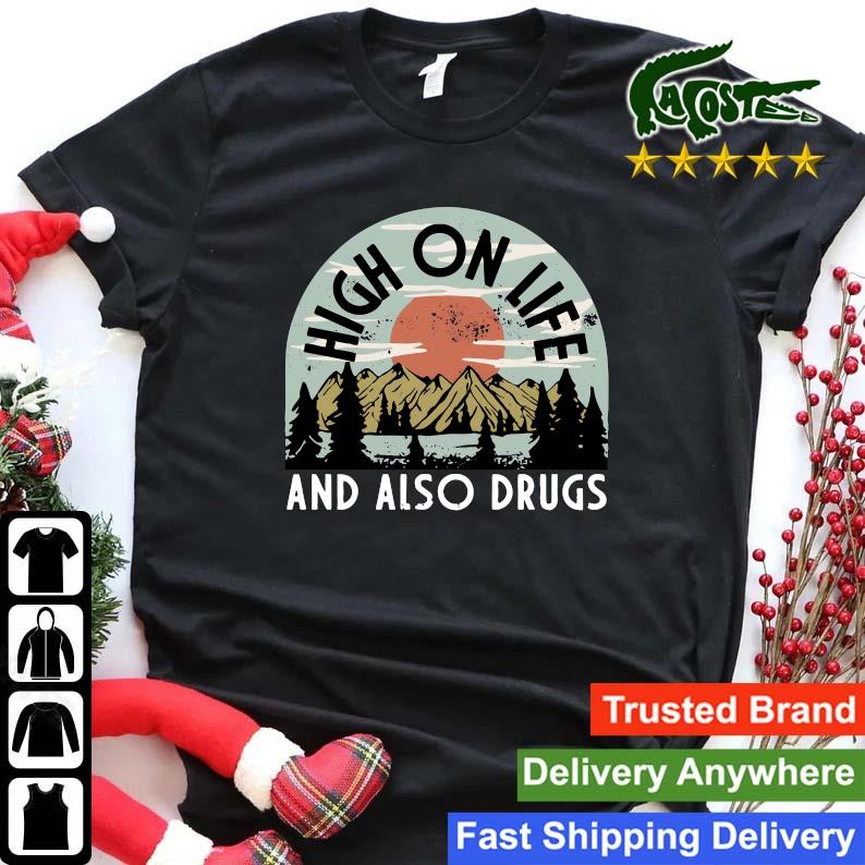Original High On Life And Also Drugs Sweats Shirt