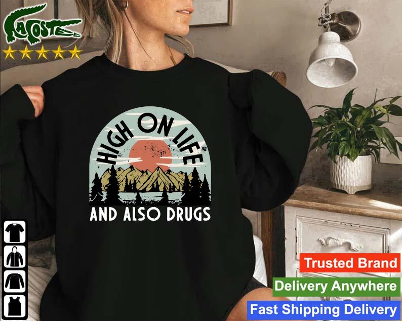 Original High On Life And Also Drugs Sweatshirt