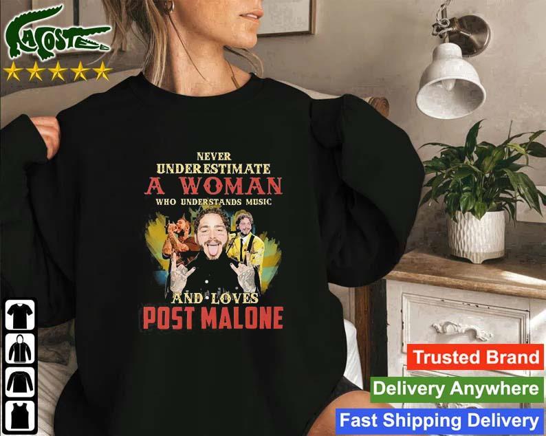 Original Never Underestimate A Woman Who Loves Post Malone Sweatshirt