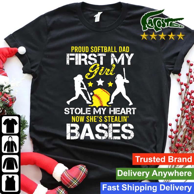 Original Proud Softball Dad First My Girl Stole My Heart Now She's Stealing' Bases Sweats Shirt