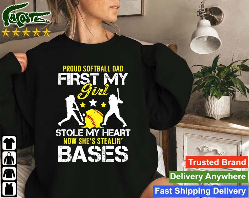 Original Proud Softball Dad First My Girl Stole My Heart Now She's Stealing' Bases Sweatshirt