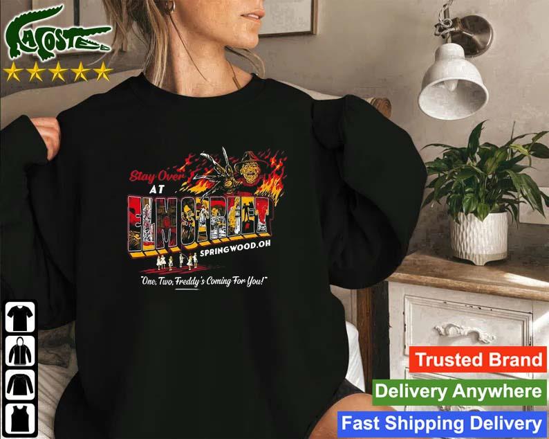 Stay Over At Elm Street Springwood Oh One Two Freddy's Coming For You Sweatshirt