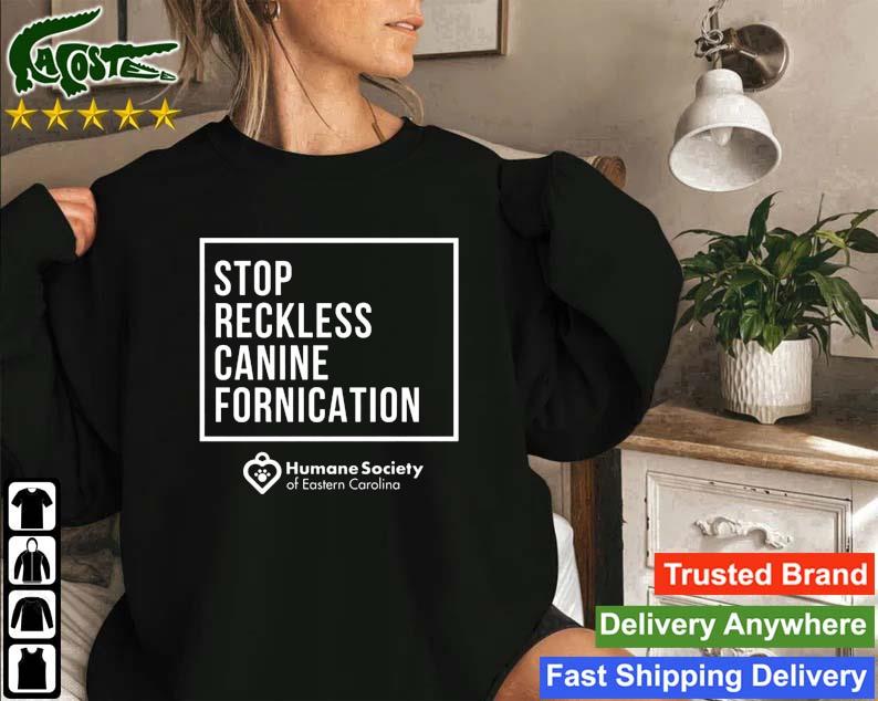 Stop Reckless Canine Fornication Sweatshirt