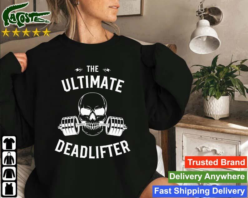 The Ultimate Deadlifter Skull Lifting Weight Training Sweatshirt