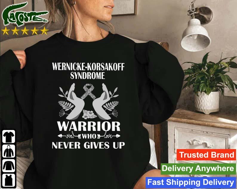 Wernicke-korsakoff Syndrome Warrior Who Never Gives Up Sweatshirt