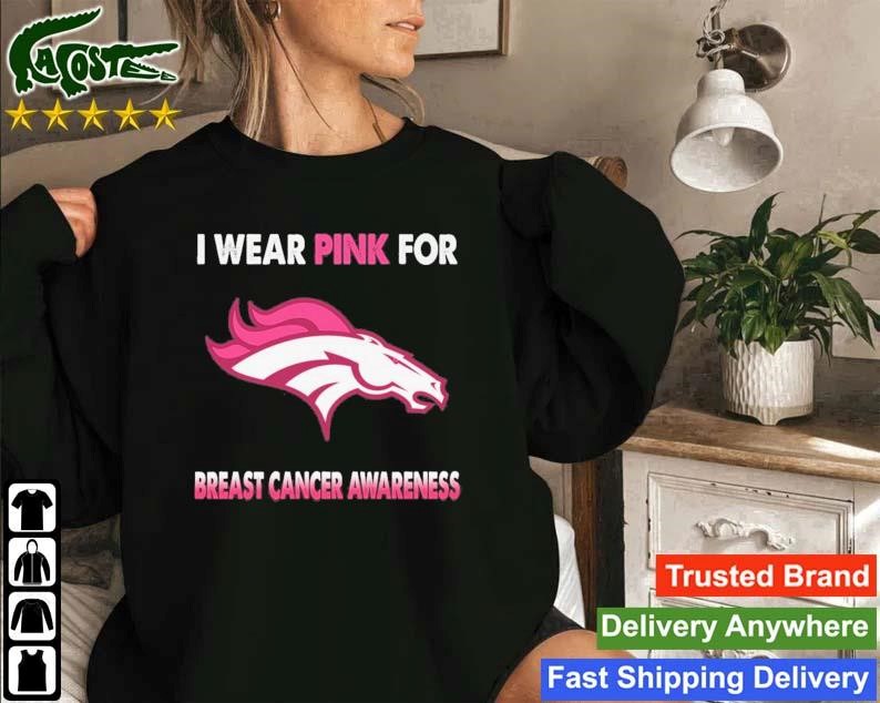 Denver Broncos I Wear Pink For Breast Cancer Awareness 2023 Sweatshirt,  hoodie, sweater, long sleeve and tank top